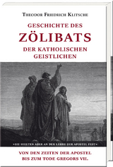 Geschichte des Zölibats der katholischen Geistlichen - Theodor Friedrich Klitsche