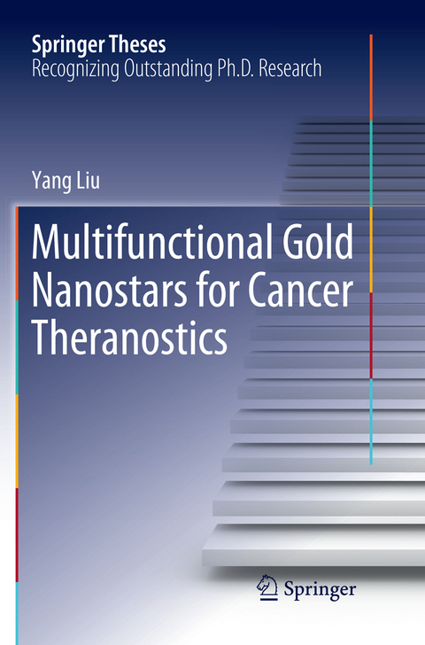 Multifunctional Gold Nanostars for Cancer Theranostics - Yang Liu
