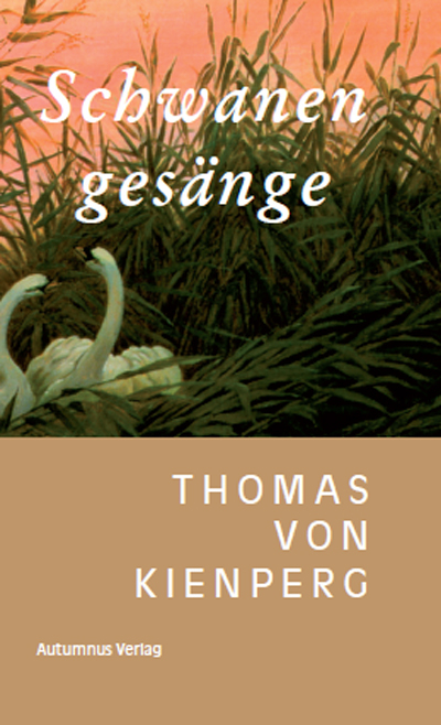 Schwanengesänge - Thomas von Kienperg