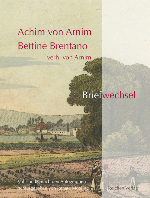 Achim von Arnim ― Bettine Brentano verh. von Arnim. Briefwechsel - 