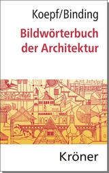 Bildwörterbuch der Architektur - Koepf, Hans; Binding, Günther