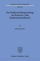 Der Entherrschungsvertrag im Konzern- und Fusionskontrollrecht. - Sebastian Gräler