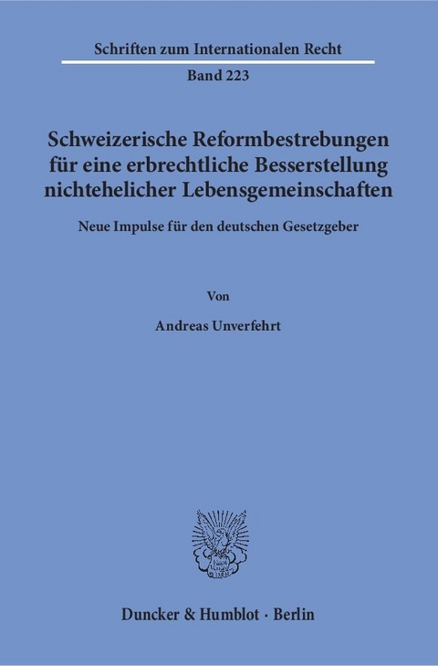 Schweizerische Reformbestrebungen für eine erbrechtliche Besserstellung nichtehelicher Lebensgemeinschaften. - Andreas Unverfehrt