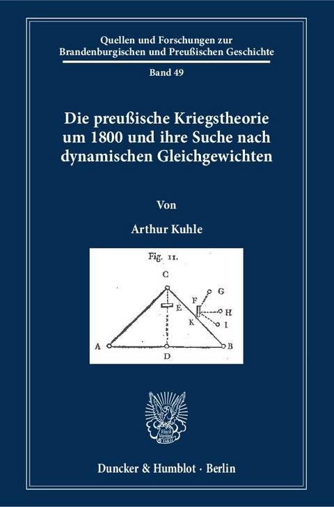 Die preußische Kriegstheorie um 1800 und ihre Suche nach dynamischen Gleichgewichten. - Arthur Kuhle