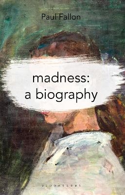 Madness: A Biography - Paul Fallon