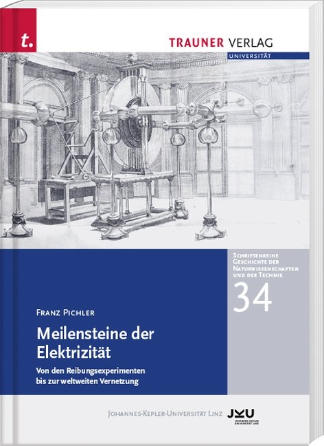 Meilensteine der Elektrizität, Schriftenreihe Geschichte der Naturwissenschaften und der Technik, Bd. 34 - Franz Pichler