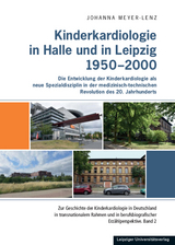 Kinderkardiologie in Halle und Leipzig 1950-2000 - Johanna Meyer-Lenz