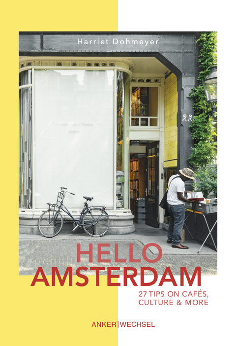 Hello Amsterdam: 27 Tips on cafés, culture and more - Dohmeyer Harriet