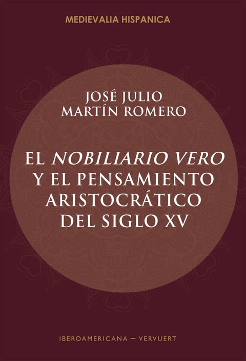 El Nobiliario vero y el pensamiento aristocrático del siglo XV - José Julio Martín Romero.