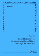 Der Goldmünzhort und die spätlatènezeitlichen Münzen aus Riegel am Kaiserstuhl - Falko Weis