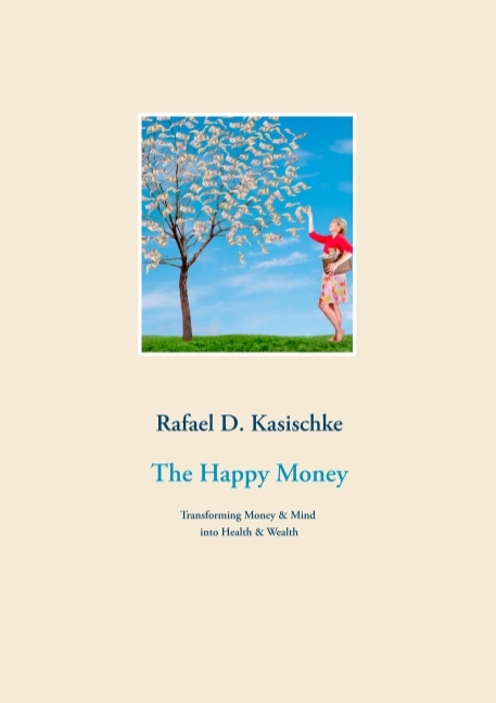 The Happy Money - Rafael D. Kasischke