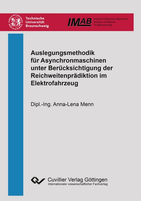 Auslegungsmethodik für Asynchronmaschinen unter Berücksichtigung der Reichweitenprädiktion im Elektrofahrzeug - Anna-Lena Menn