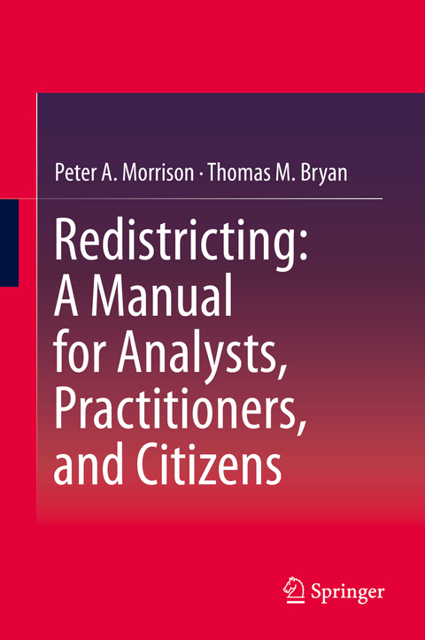 Redistricting: A Manual for Analysts, Practitioners, and Citizens - Peter A. Morrison, Thomas M. Bryan