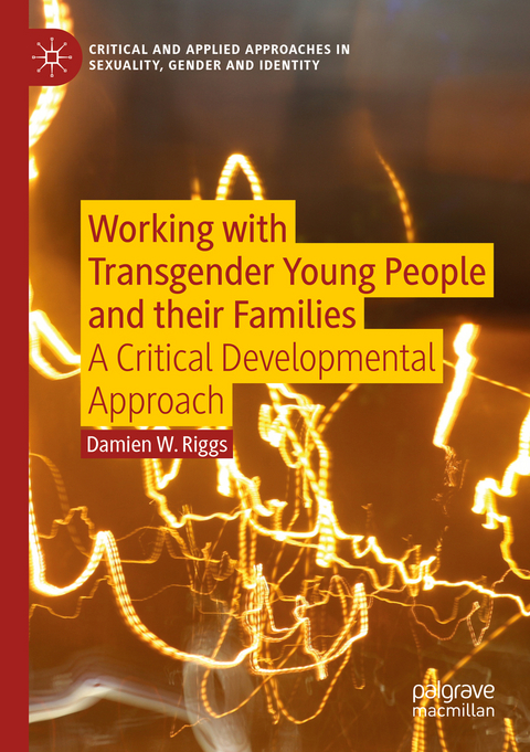 Working with Transgender Young People and their Families - Damien W. Riggs