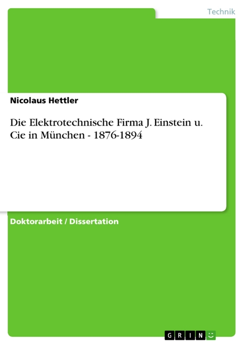 Die Elektrotechnische Firma J. Einstein u. Cie in München - 1876-1894 - Nicolaus Hettler