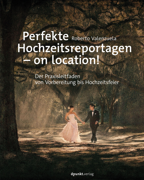 Perfekte Hochzeitsreportagen – on location! - Roberto Valenzuela