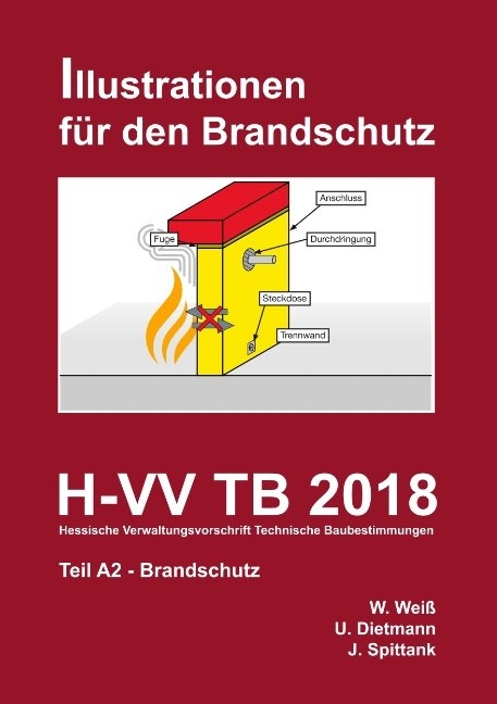 H-VV TB 2018 Hessische Verwaltungsvorschrift Technische Baubestimmungen - Teil A2 Brandschutz - Willy Weiß, Ulrich Dietmann, Jürgen Spittank