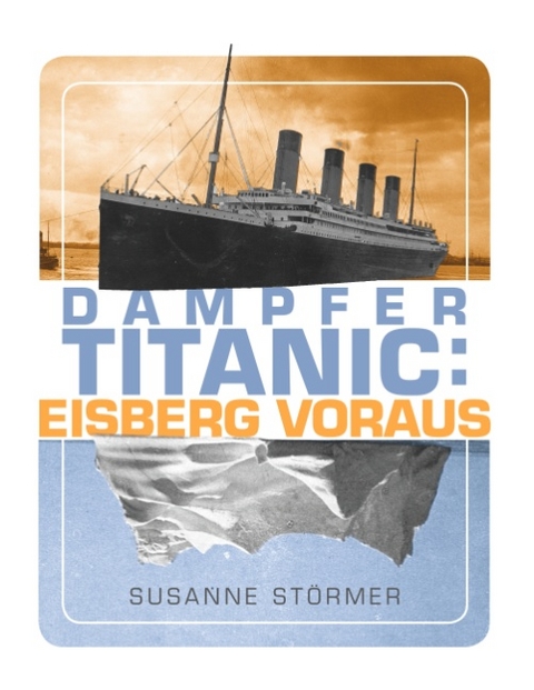 Dampfer Titanic: Eisberg voraus - Susanne Störmer