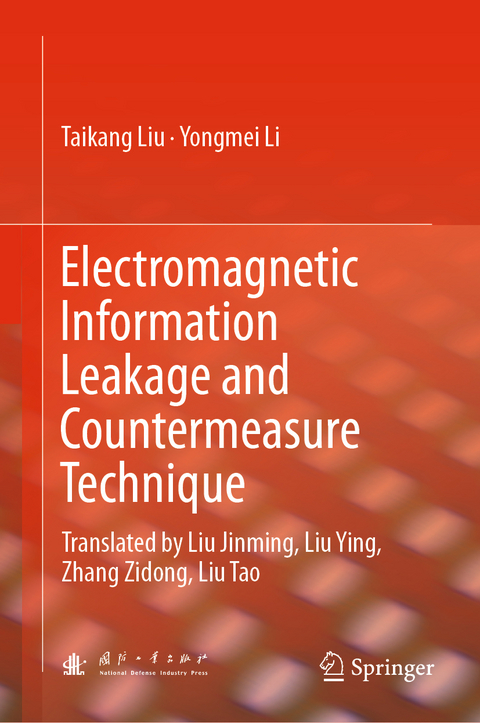 Electromagnetic Information Leakage and Countermeasure Technique - Taikang Liu, Yongmei Li