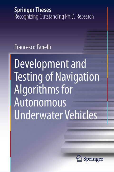Development and Testing of Navigation Algorithms for Autonomous Underwater Vehicles - Francesco Fanelli