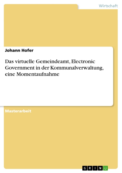 Das virtuelle Gemeindeamt, Electronic Government in der Kommunalverwaltung, eine Momentaufnahme - Johann Hofer
