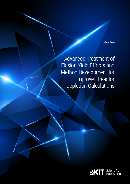 Advanced Treatment of Fission Yield Effects and Method Development for Improved Reactor Depletion Calculations - Kilian Kern