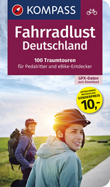 Fahrradlust Deutschland, 100 Traumtouren für Pedalritter und E-Bike-Entdecker - KOMPASS-Karten GmbH