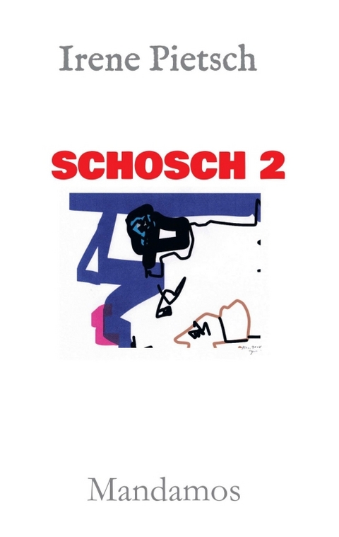 SCHOSCH 2 - Irene Pietsch