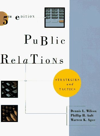 Public Relations Strategies and Tactics - Dennis L. Wilcox, W. Agee, P. Ault