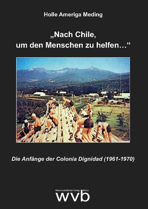 „Nach Chile, um den Menschen zu helfen…“ - Holle Ameriga Meding