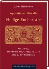 Aphorismen über die Heilige Eucharistie - Jakob Merlo-Horst