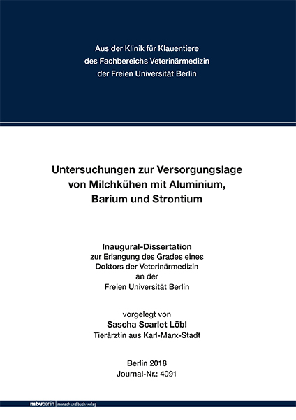 Untersuchungen zur Versorgungslage von Milchkühen mit Aluminium, Barium und Strontium - Sascha Scarlet Löbl