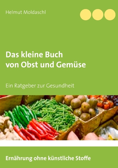 Das kleine Buch von Obst und Gemüse - Helmut Moldaschl