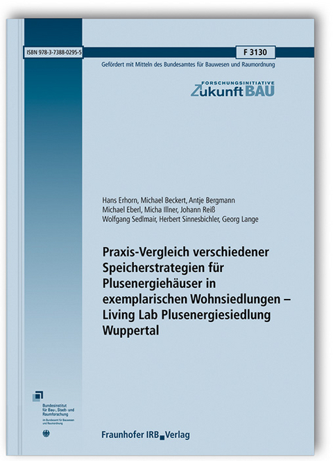 Praxis-Vergleich verschiedener Speicherstrategien für Plusenergiehäuser in exemplarischen Wohnsiedlungen - Living Lab Plusenergiesiedlung Wuppertal - Hans Erhorn, Michael Beckert, Antje Bergmann, Michael Eberl, Micha Illner, Johann Reiß, Wolfgang Sedlmair, Herbert Sinnesbichler, Georg Lange