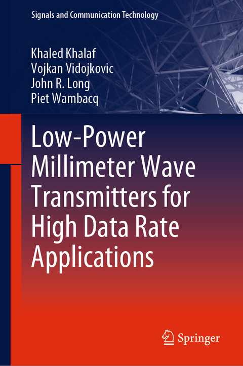 Low-Power Millimeter Wave Transmitters for High Data Rate Applications - Khaled Khalaf, Vojkan Vidojkovic, John R. Long, Piet Wambacq