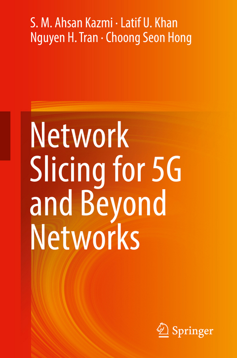 Network Slicing for 5G and Beyond Networks - S. M. Ahsan Kazmi, Latif U. Khan, Nguyen H. Tran, Choong Seon Hong