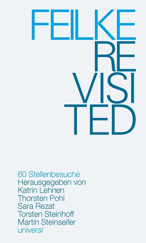 FEILKE REVISITED - 60 Stellenbesuche - 