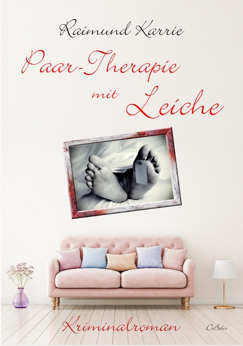 Paar-Therapie mit Leiche - Kriminalroman - Raimund Karrie