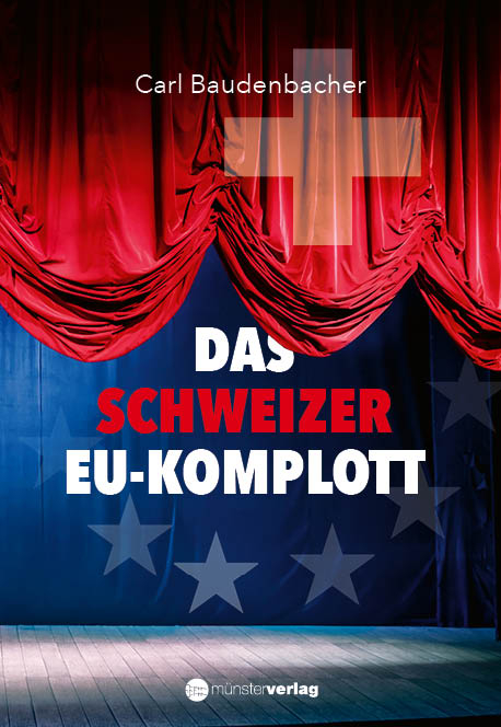 Das Schweizer EU-Komplott - Carl Baudenbacher
