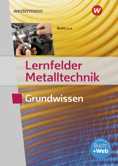 Lernfelder Metalltechnik - Werner Schilke, Holger Stahlschmidt, Stefan Schnitzler, Klaus Hengesbach, Georg Pyzalla, Walter Quadflieg