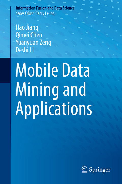Mobile Data Mining and Applications - Hao Jiang, Qimei Chen, Yuanyuan Zeng, Deshi Li