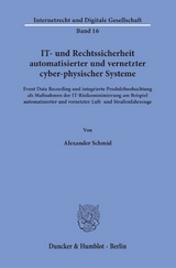 IT- und Rechtssicherheit automatisierter und vernetzter cyber-physischer Systeme. - Alexander Schmid