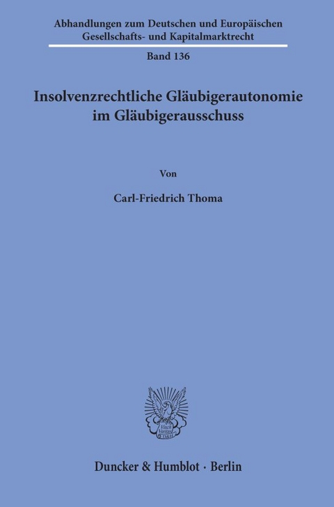 Insolvenzrechtliche Gläubigerautonomie im Gläubigerausschuss. - Carl-Friedrich Thoma