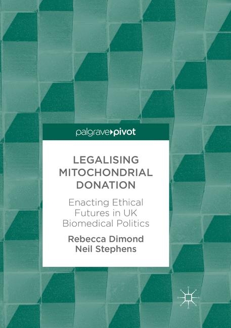 Legalising Mitochondrial Donation - Rebecca Dimond, Neil Stephens