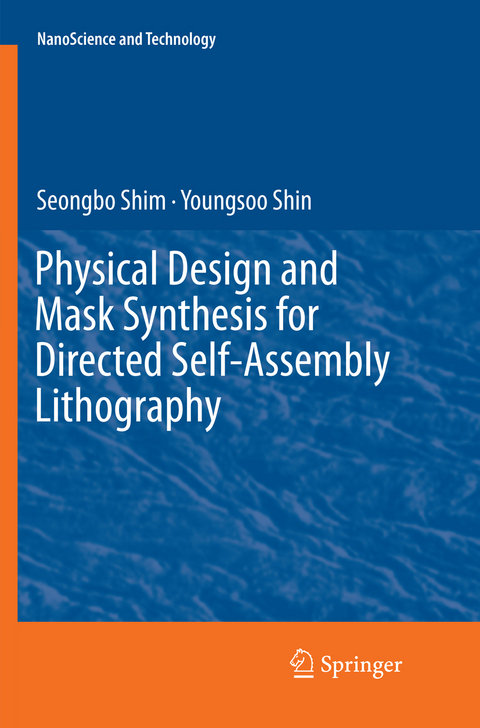 Physical Design and Mask Synthesis for Directed Self-Assembly Lithography - Seongbo Shim, Youngsoo Shin