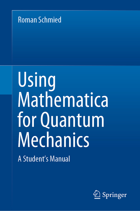 Using Mathematica for Quantum Mechanics - Roman Schmied