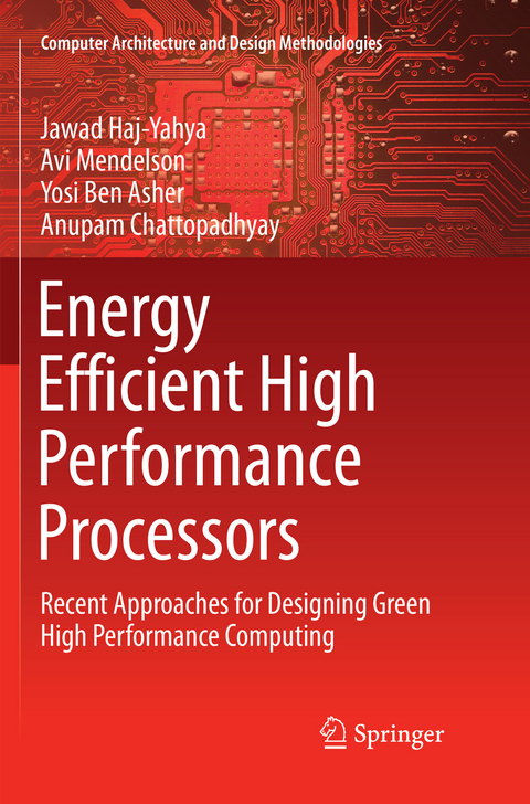 Energy Efficient High Performance Processors - Jawad Haj-Yahya, Avi Mendelson, Yosi Ben Asher, Anupam Chattopadhyay