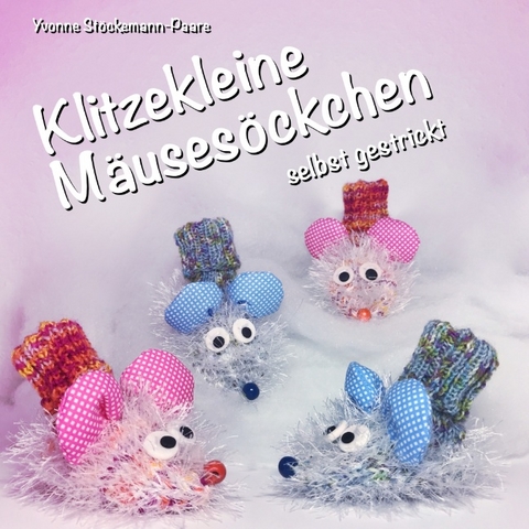 Klitzekleine Mäusesöckchen - Yvonne Stöckemann-Paare