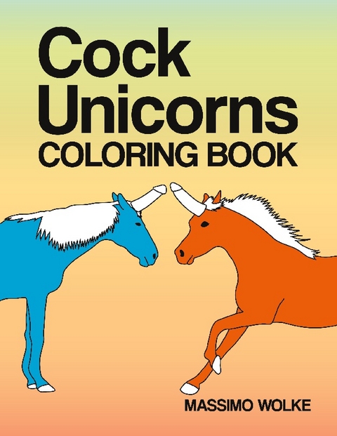 Cock Unicorns - Coloring Book - Massimo Wolke