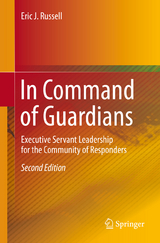 In Command of Guardians: Executive Servant Leadership for the Community of Responders - Russell, Eric J.